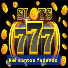 kel santos fudendo